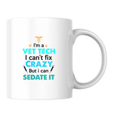 Can't Fix Crazy But I Can Sedate It White Mug-White Mug-I love Veterinary