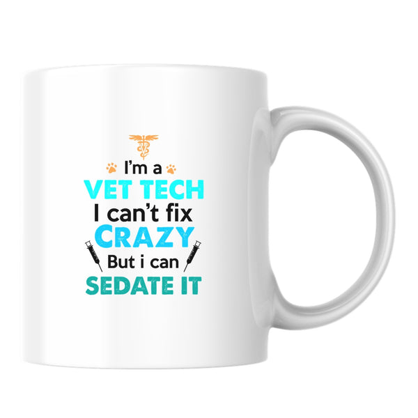 Can't Fix Crazy But I Can Sedate It White Mug-White Mug-I love Veterinary