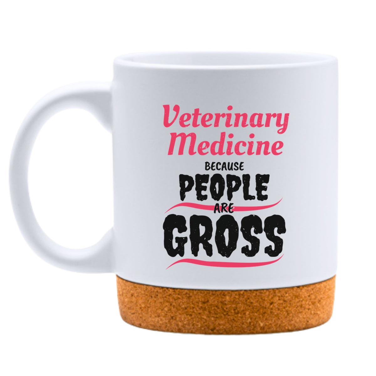 Because People Are Gross White Mug-White Mug-I love Veterinary