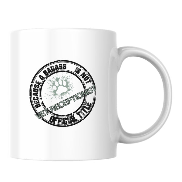 Vet Receptionist Badass White Mug-White Mug-I love Veterinary