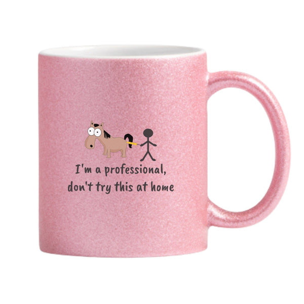 I'm A Professional Don't Try This At Home Glitter Mug