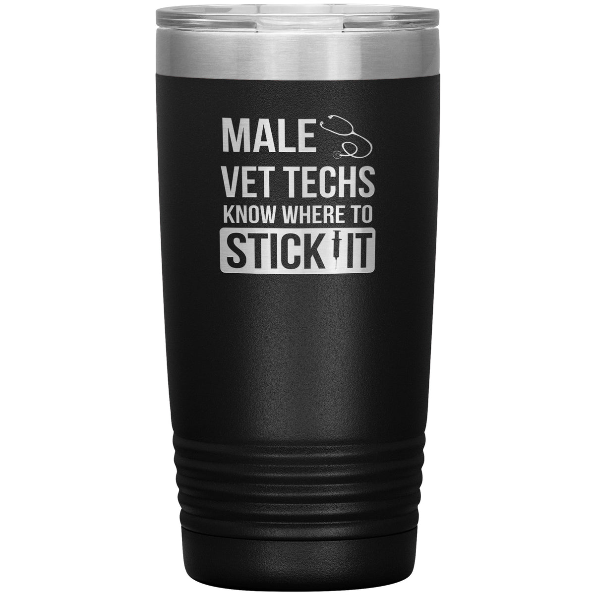 Male Vet Techs know where to stick it 20oz Vacuum Tumbler-Tumblers-I love Veterinary