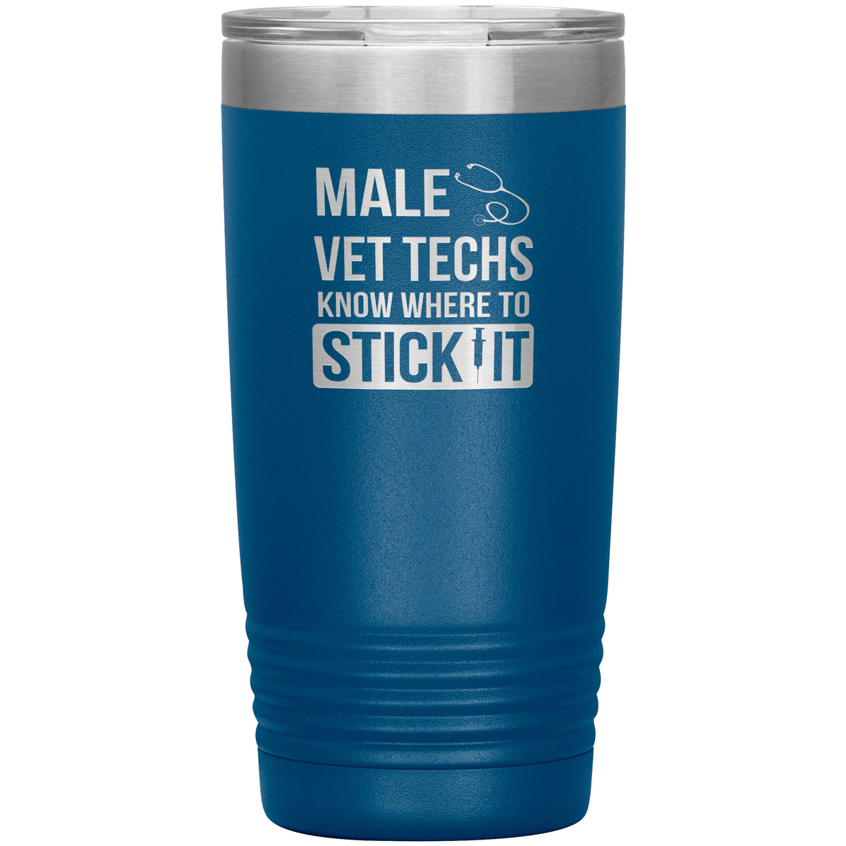 Male Vet Techs know where to stick it 20oz Vacuum Tumbler-Tumblers-I love Veterinary