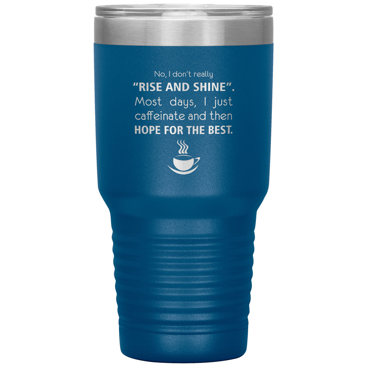 No, I don't really "rise and shine" 30oz Vacuum Tumbler-Tumblers-I love Veterinary