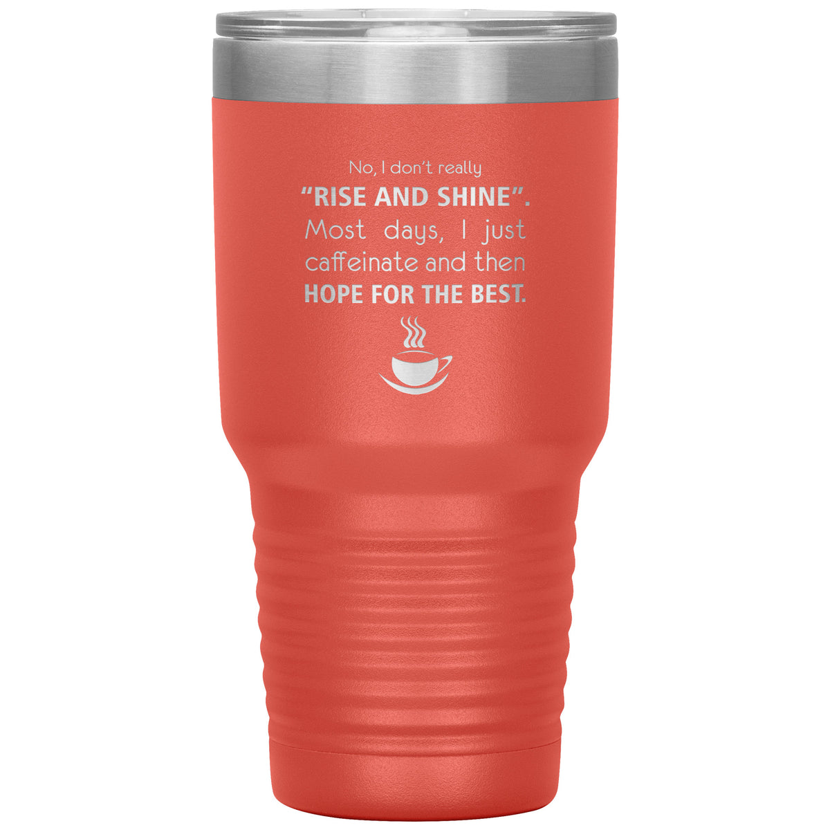 No, I don't really "rise and shine" 30oz Vacuum Tumbler-Tumblers-I love Veterinary