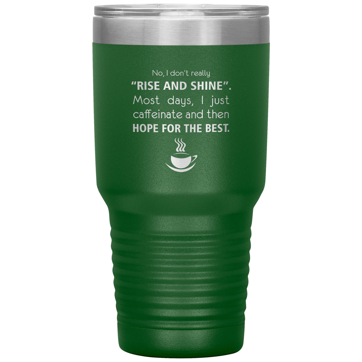 No, I don't really "rise and shine" 30oz Vacuum Tumbler-Tumblers-I love Veterinary