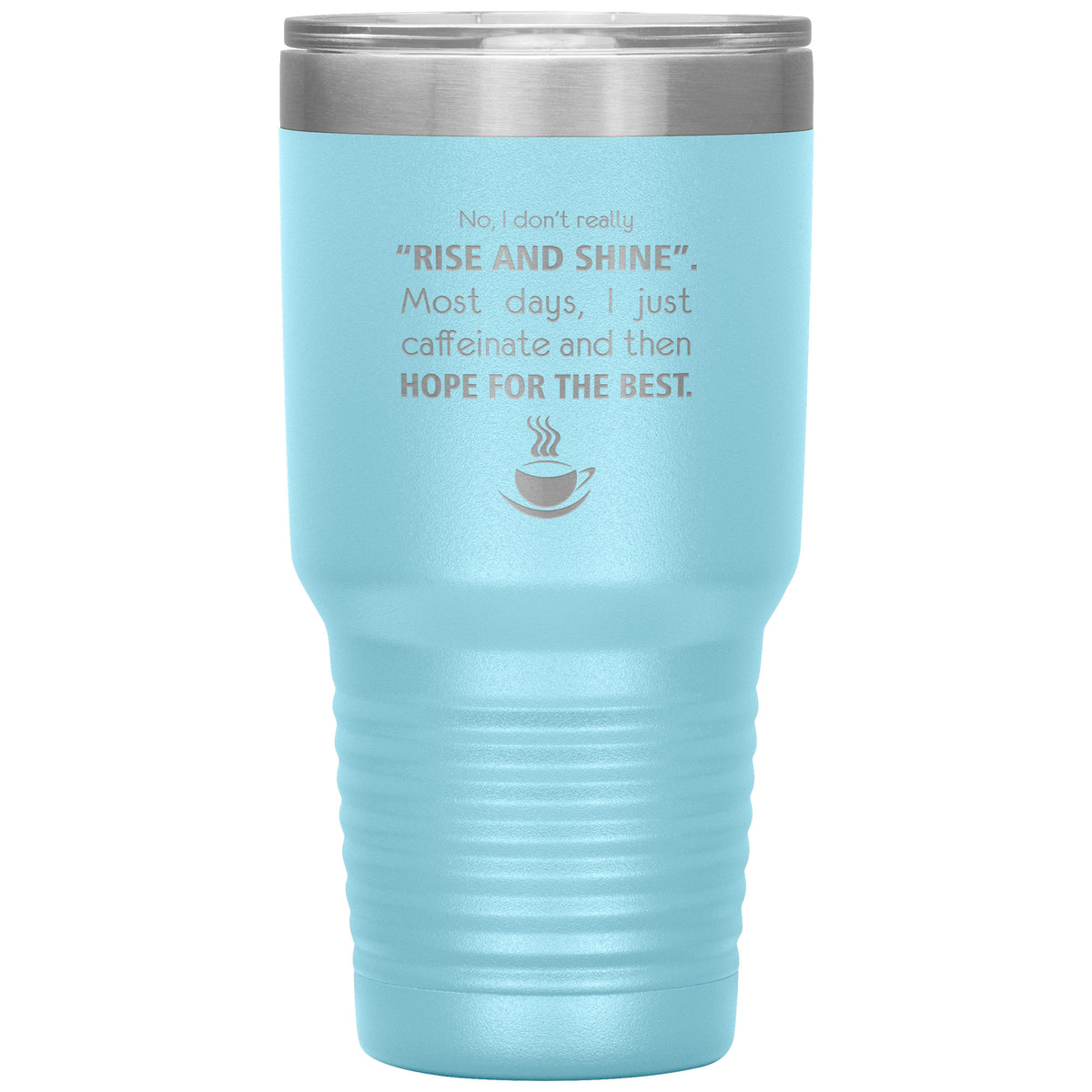 No, I don't really "rise and shine" 30oz Vacuum Tumbler-Tumblers-I love Veterinary
