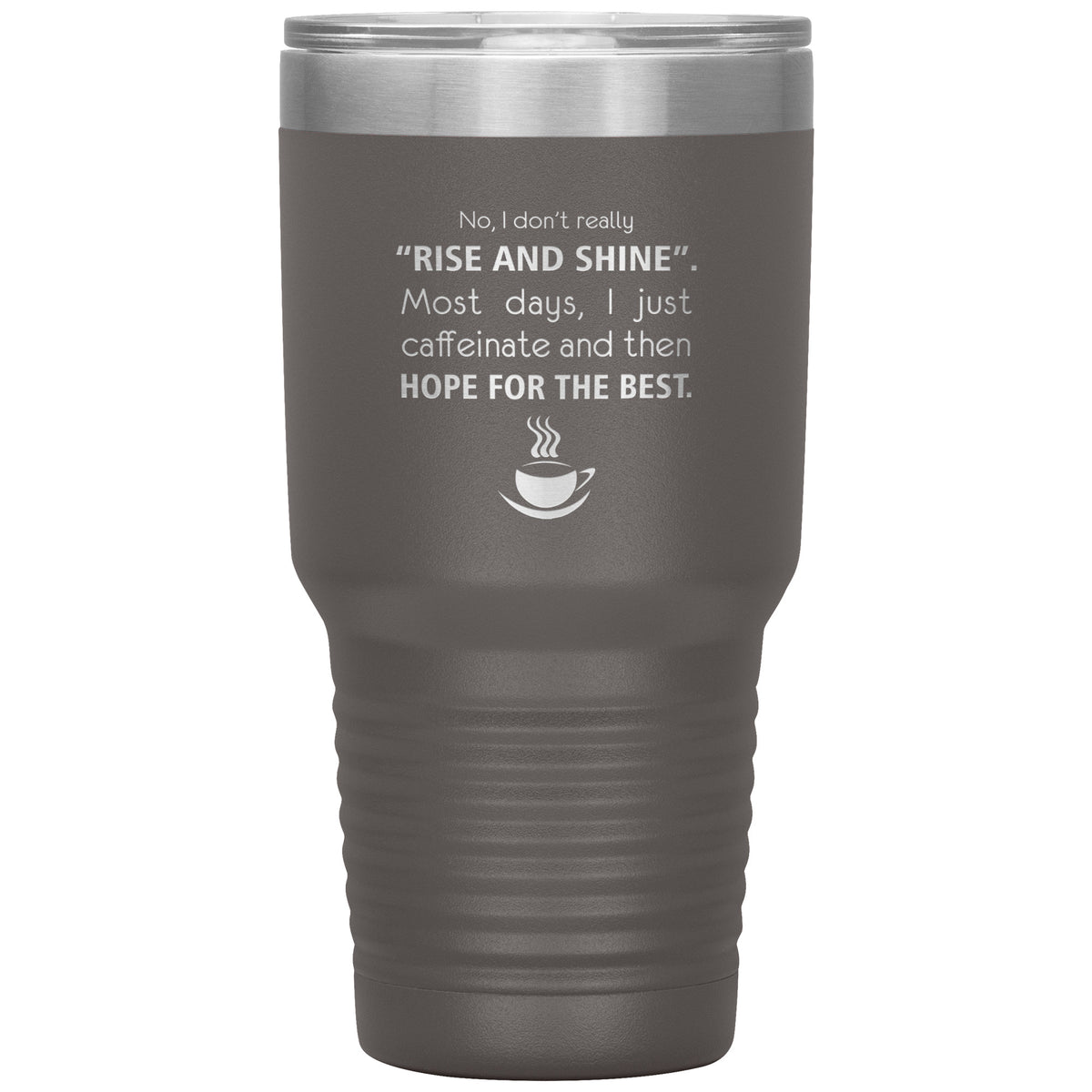 No, I don't really "rise and shine" 30oz Vacuum Tumbler-Tumblers-I love Veterinary