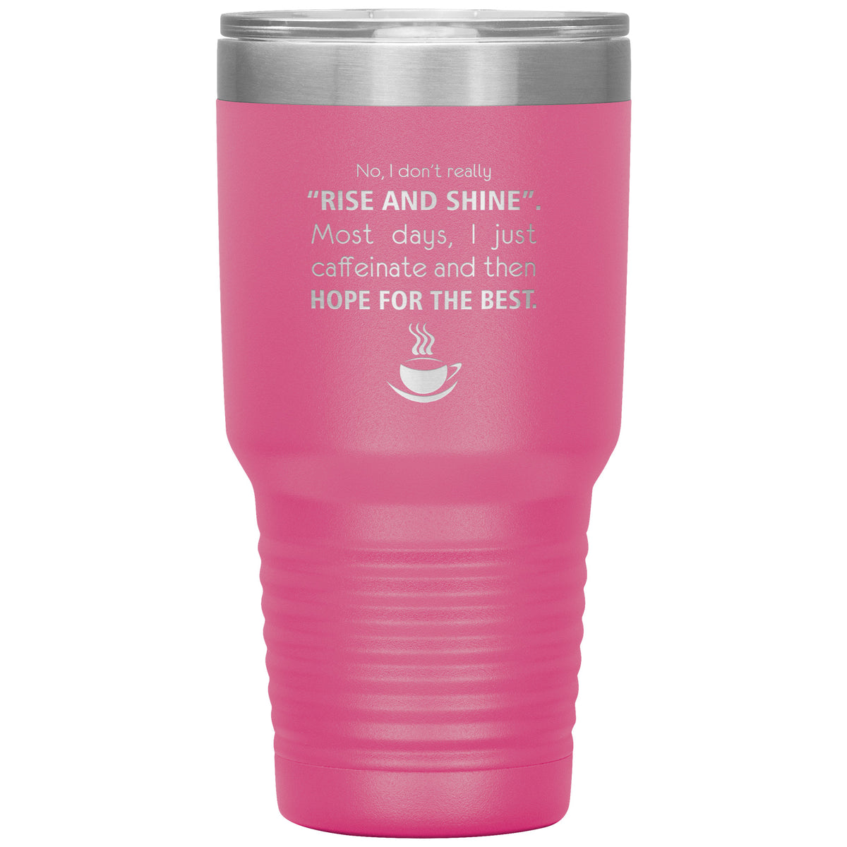 No, I don't really "rise and shine" 30oz Vacuum Tumbler-Tumblers-I love Veterinary