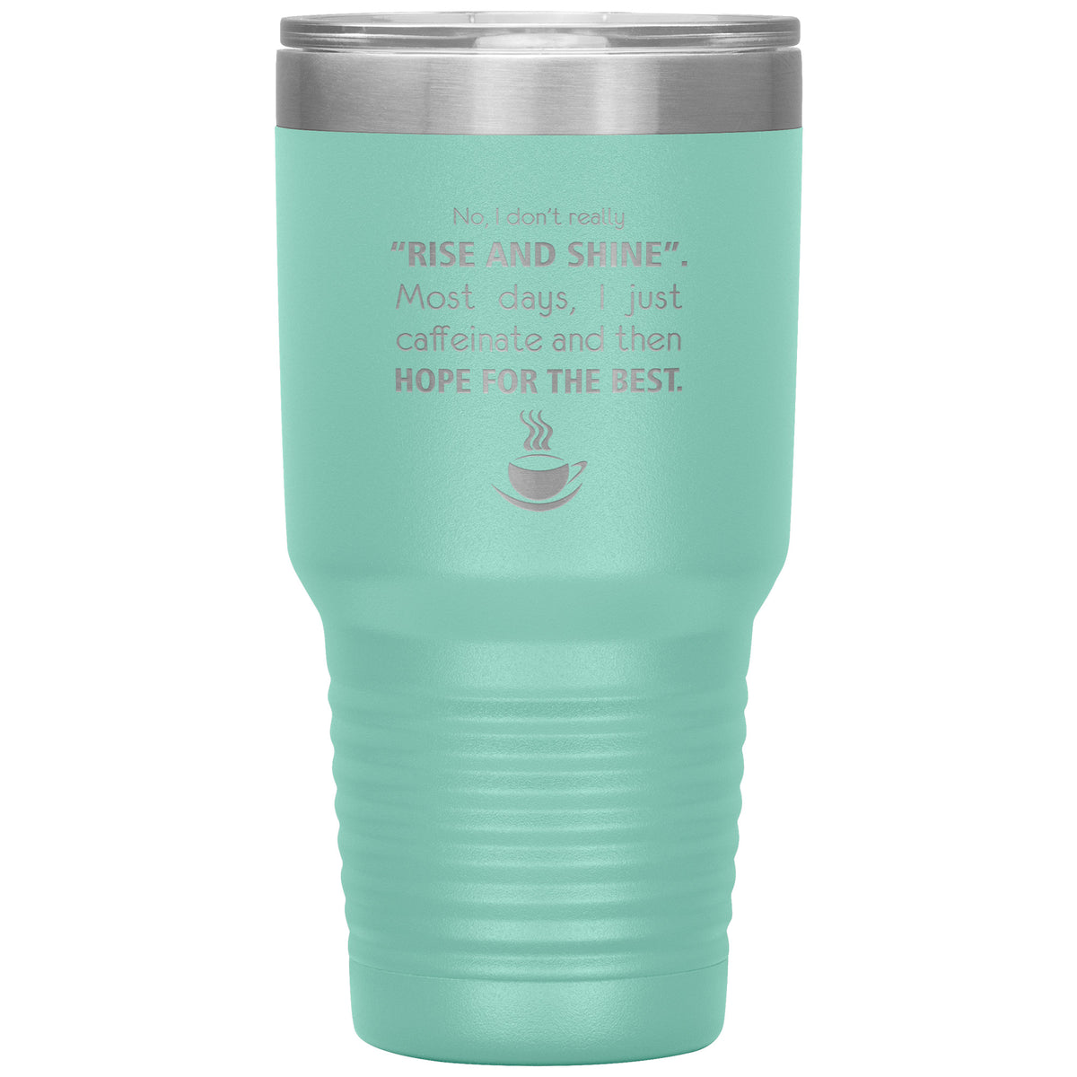 No, I don't really "rise and shine" 30oz Vacuum Tumbler-Tumblers-I love Veterinary