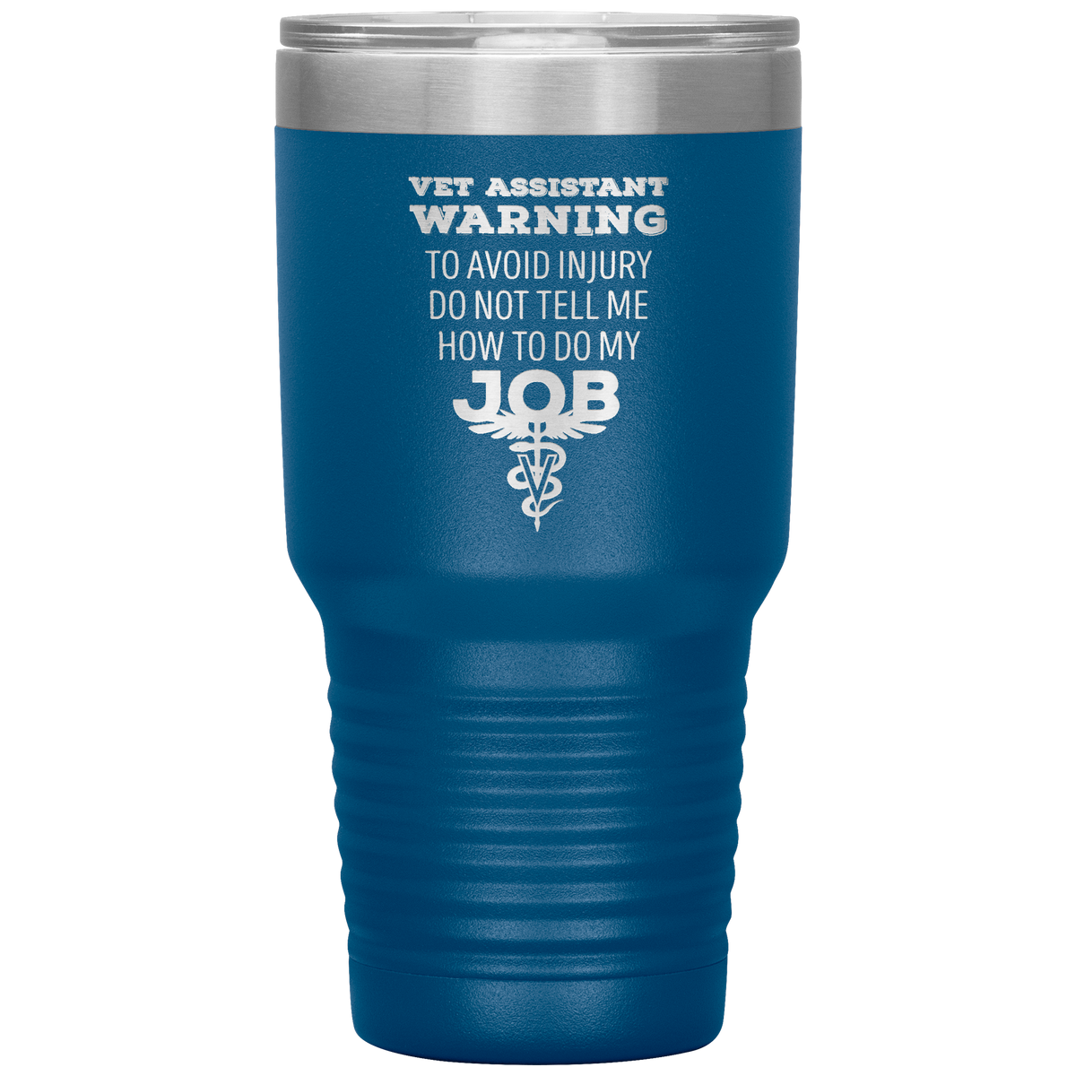 Vet Assistant to avoid injury, do not tell me how to do my job 30oz Vacuum Tumbler-Tumblers-I love Veterinary