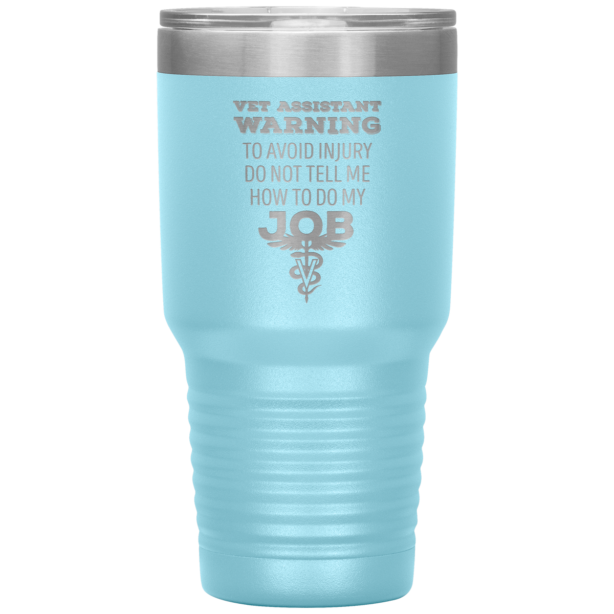 Vet Assistant to avoid injury, do not tell me how to do my job 30oz Vacuum Tumbler-Tumblers-I love Veterinary
