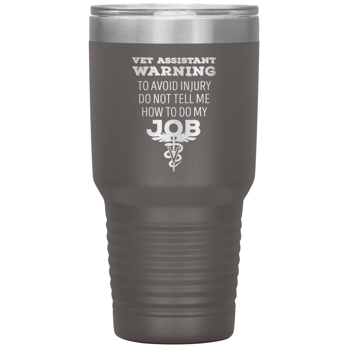 Vet Assistant to avoid injury, do not tell me how to do my job 30oz Vacuum Tumbler-Tumblers-I love Veterinary