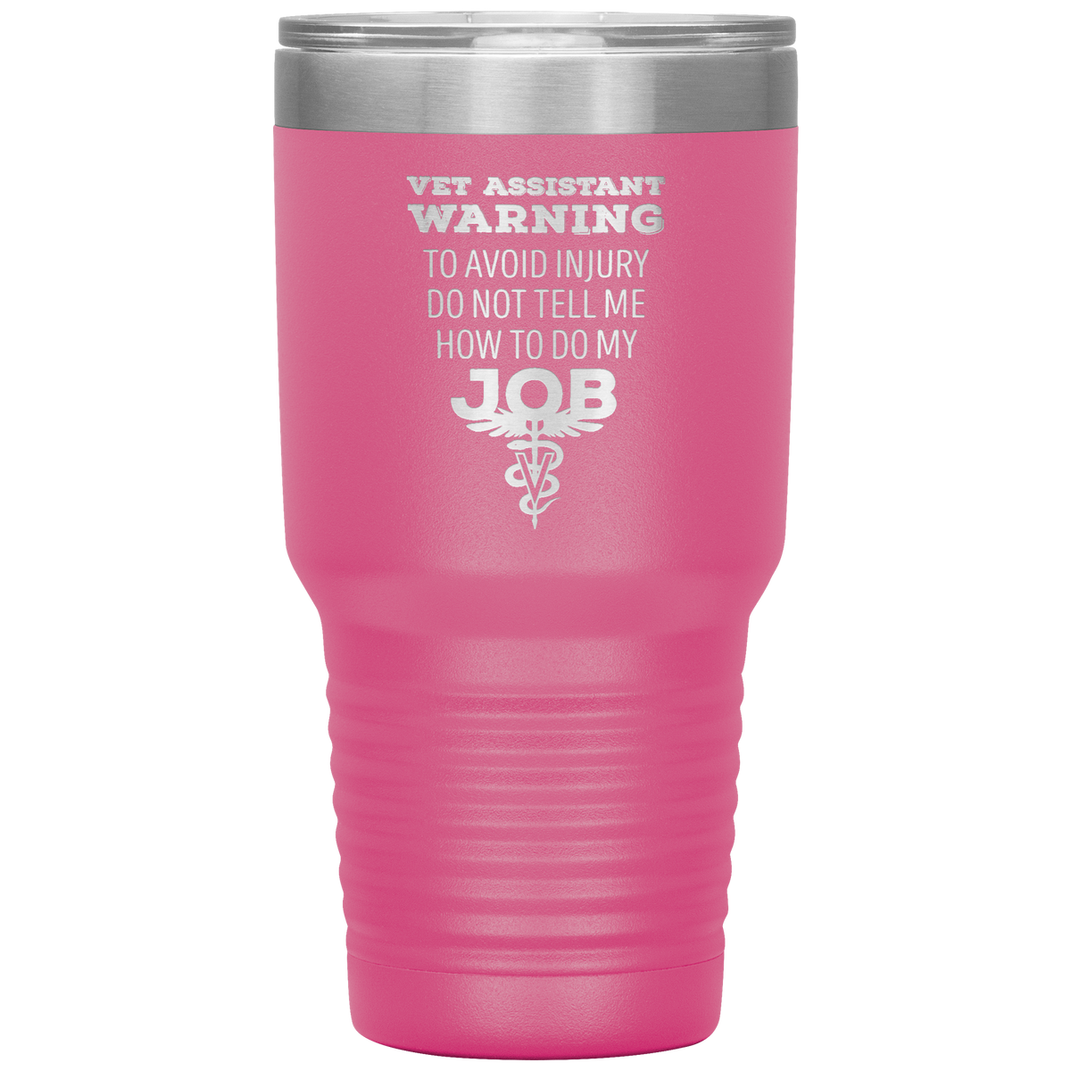 Vet Assistant to avoid injury, do not tell me how to do my job 30oz Vacuum Tumbler-Tumblers-I love Veterinary