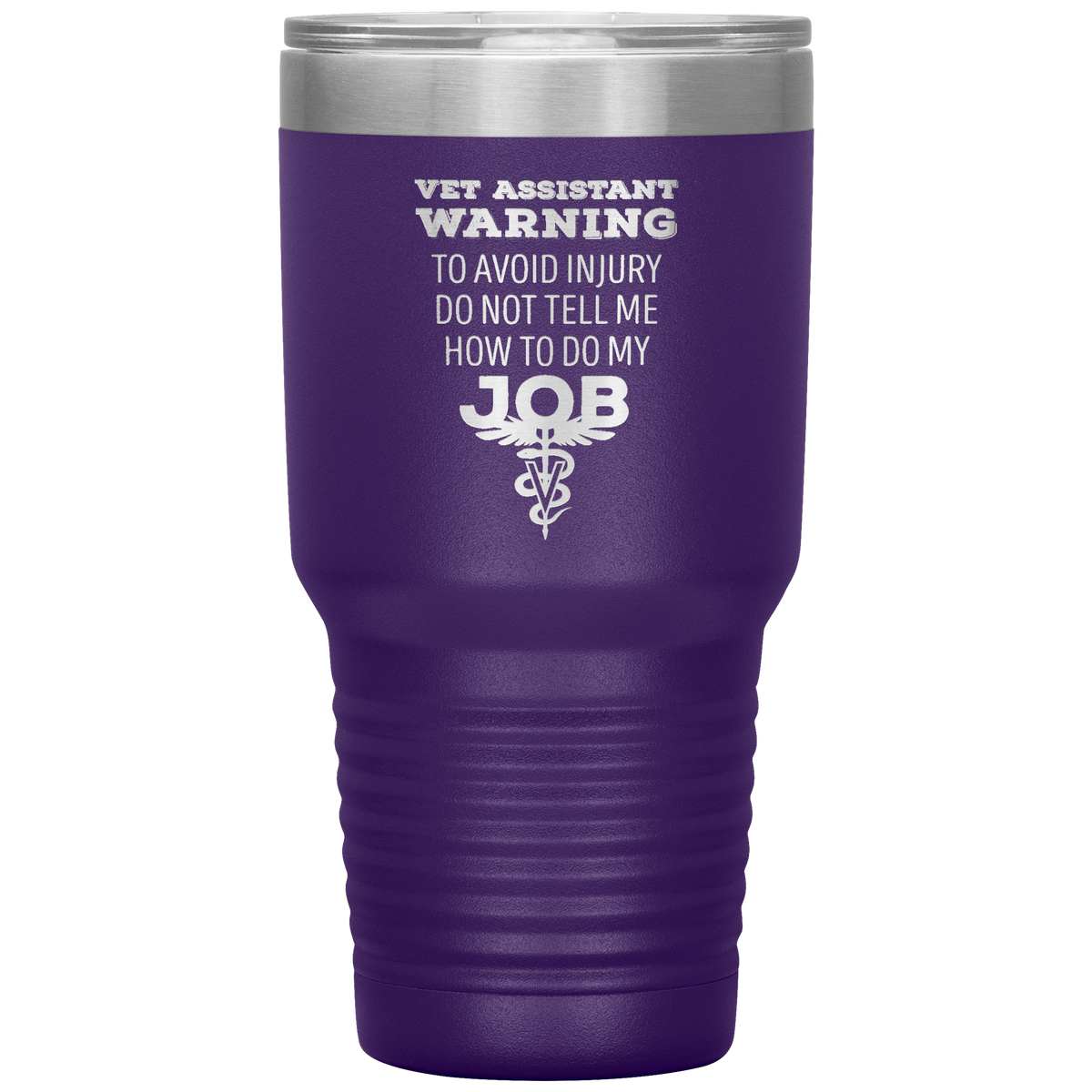 Vet Assistant to avoid injury, do not tell me how to do my job 30oz Vacuum Tumbler-Tumblers-I love Veterinary