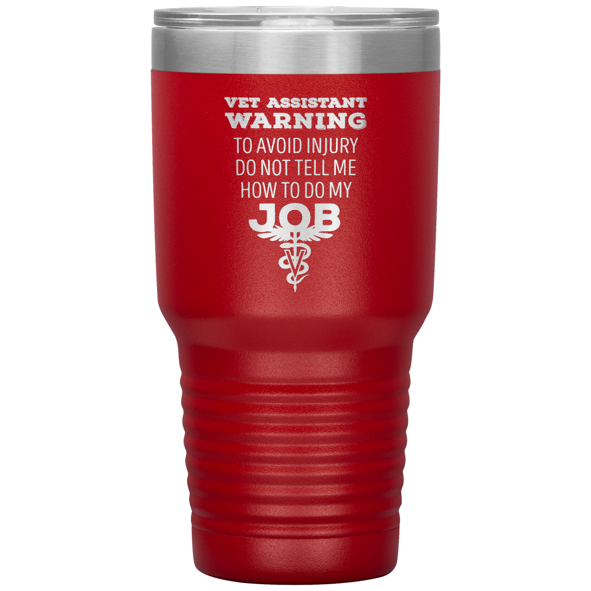 Vet Assistant to avoid injury, do not tell me how to do my job 30oz Vacuum Tumbler-Tumblers-I love Veterinary