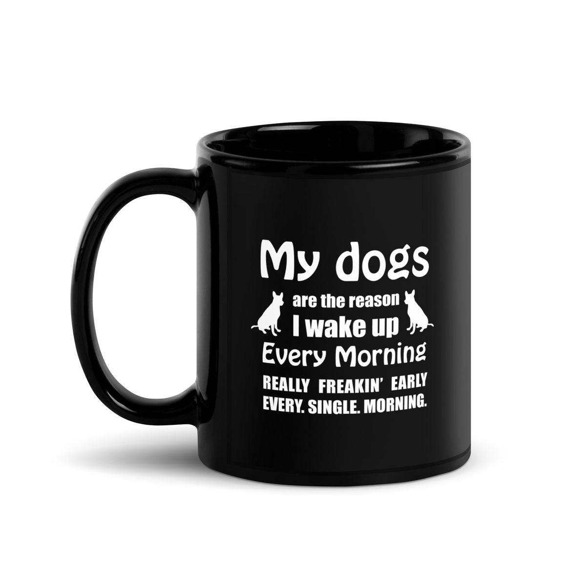 My dogs are the reason I wake up every morning Black Glossy Mug-Black Glossy Mug-I love Veterinary