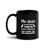 My dogs are the reason I wake up every morning Black Glossy Mug-Black Glossy Mug-I love Veterinary