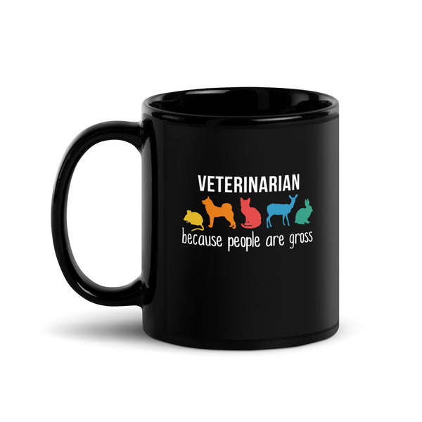 Veterinarian Because People are Gross Black Glossy Mug-I love Veterinary