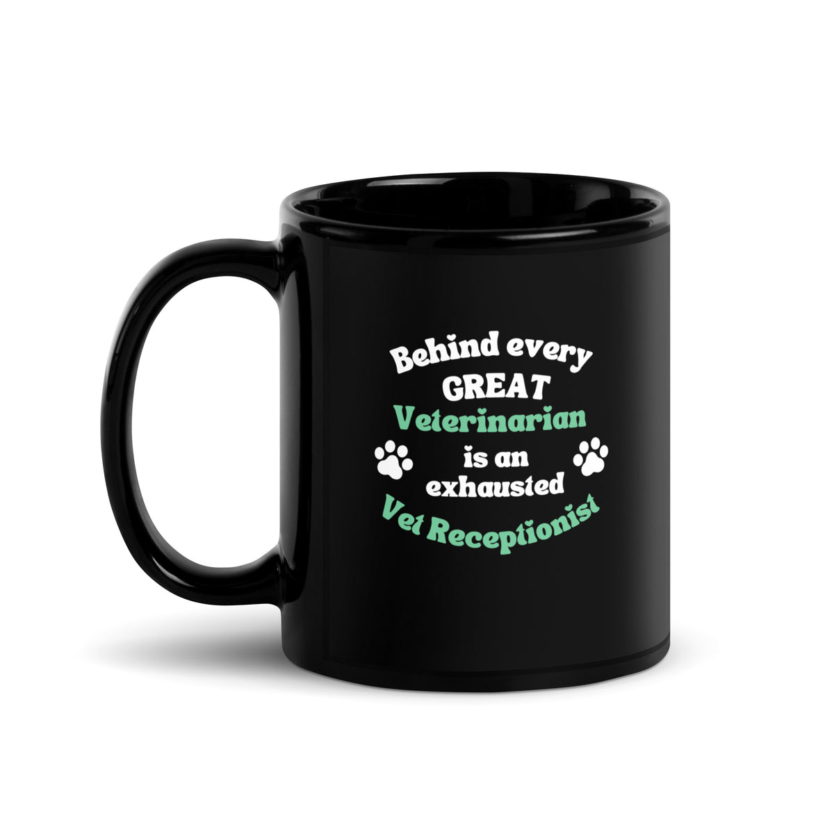 Behind every great veterinarian is an exhausted vet receptionist Black Glossy Mug-I love Veterinary
