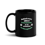 Behind every great veterinarian is an exhausted vet receptionist Black Glossy Mug-I love Veterinary