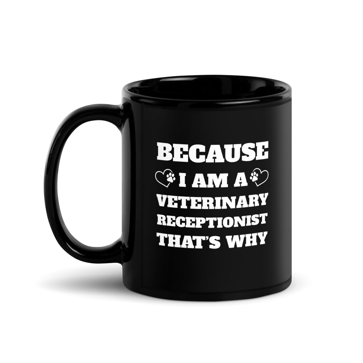 Because I am a vet receptionist Black Glossy Mug-I love Veterinary