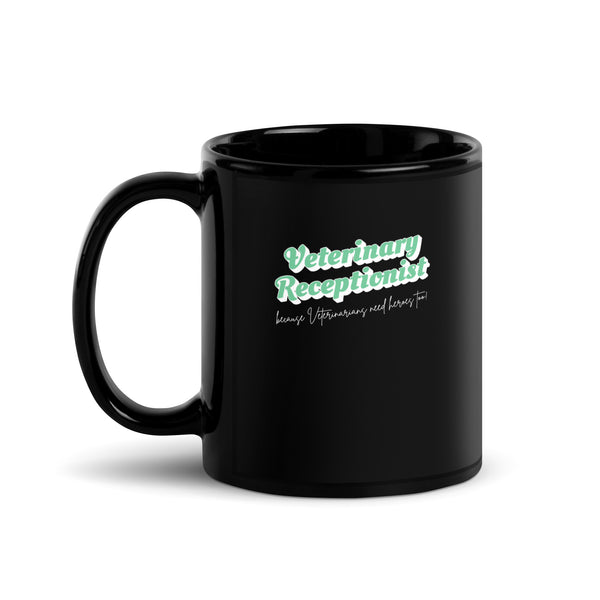 Veterinary Receptionist because vets need heroes too Black Glossy Mug-I love Veterinary