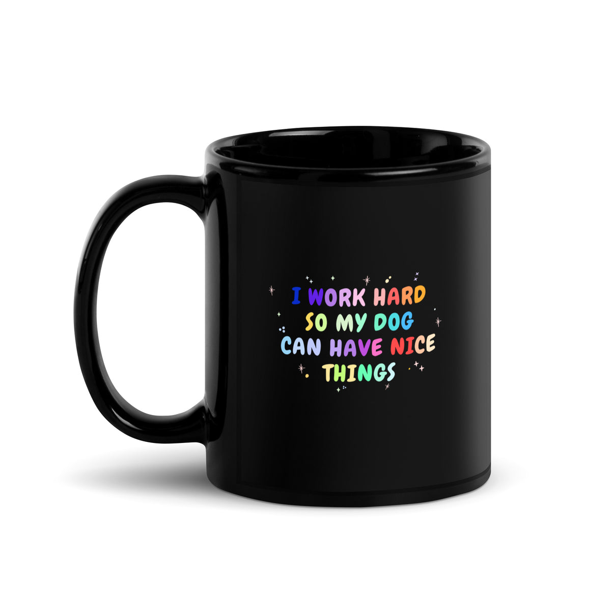 I work hard so my dog can have nice things Black Glossy Mug-I love Veterinary