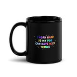 I work hard so my dog can have nice things Black Glossy Mug-I love Veterinary