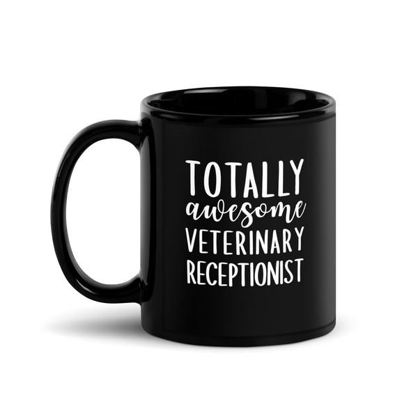 Totally awesome veterinary receptionist Black Glossy Mug-I love Veterinary