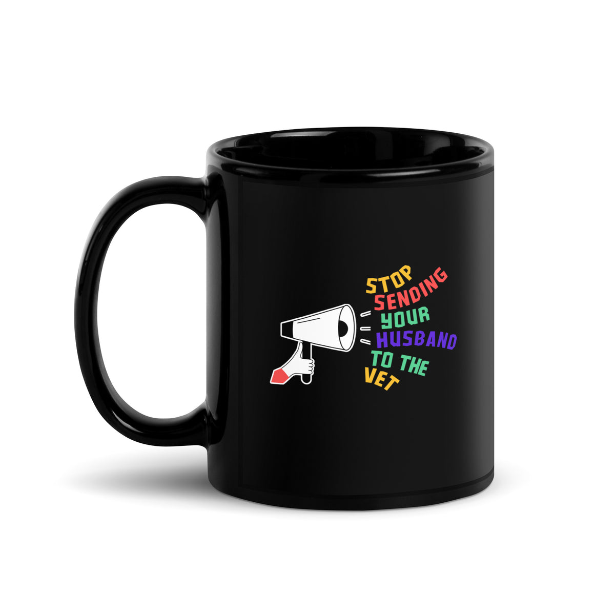 Stop sending your husband to the vet Black Glossy Mug-I love Veterinary
