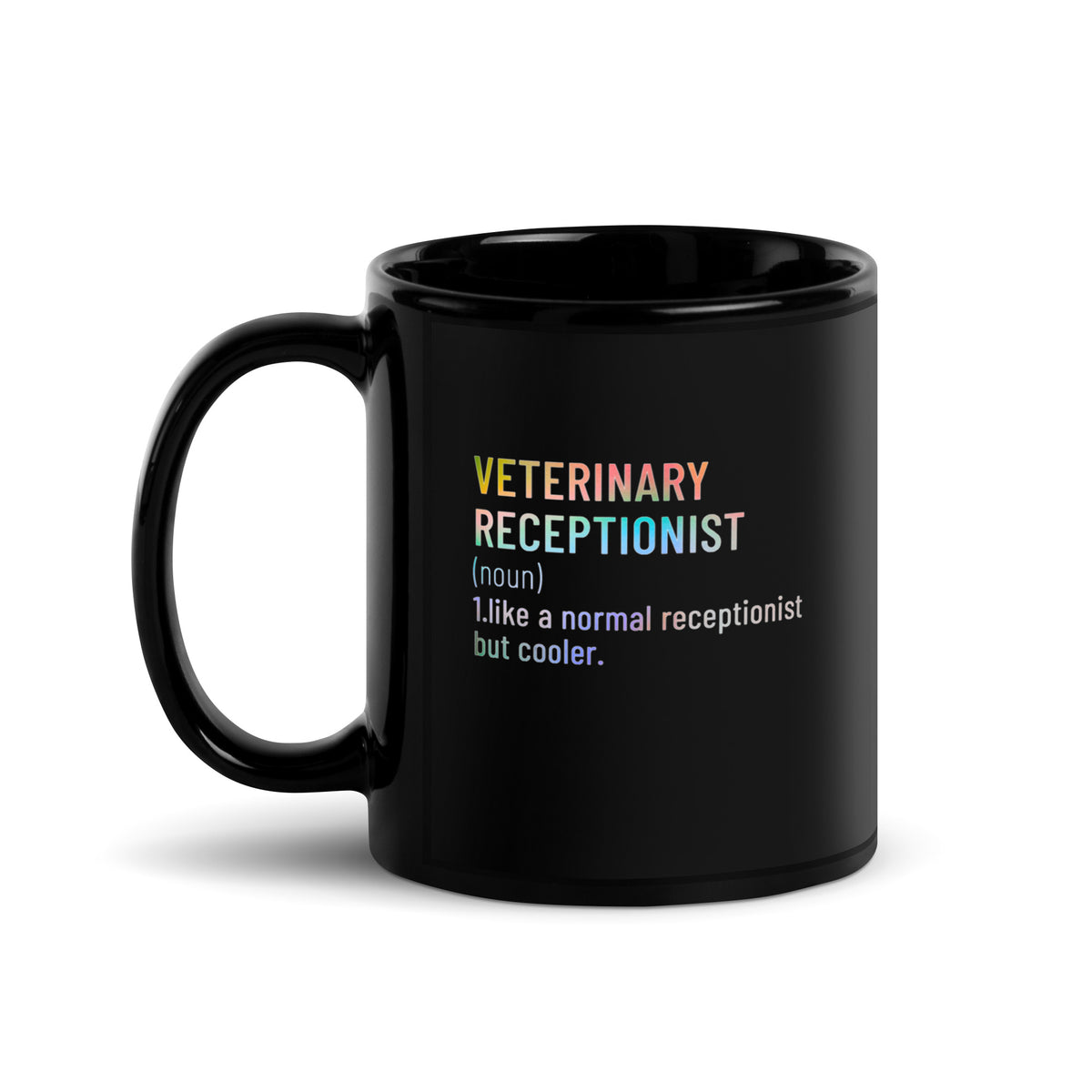 Veterinary receptionist definition Black Glossy Mug-I love Veterinary