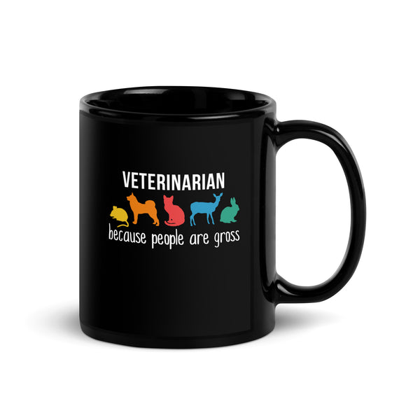 Veterinarian Because People are Gross Black Glossy Mug-I love Veterinary