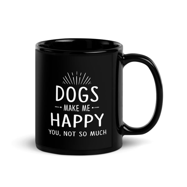 Dogs make me happy you, not so much Black Glossy Mug-I love Veterinary