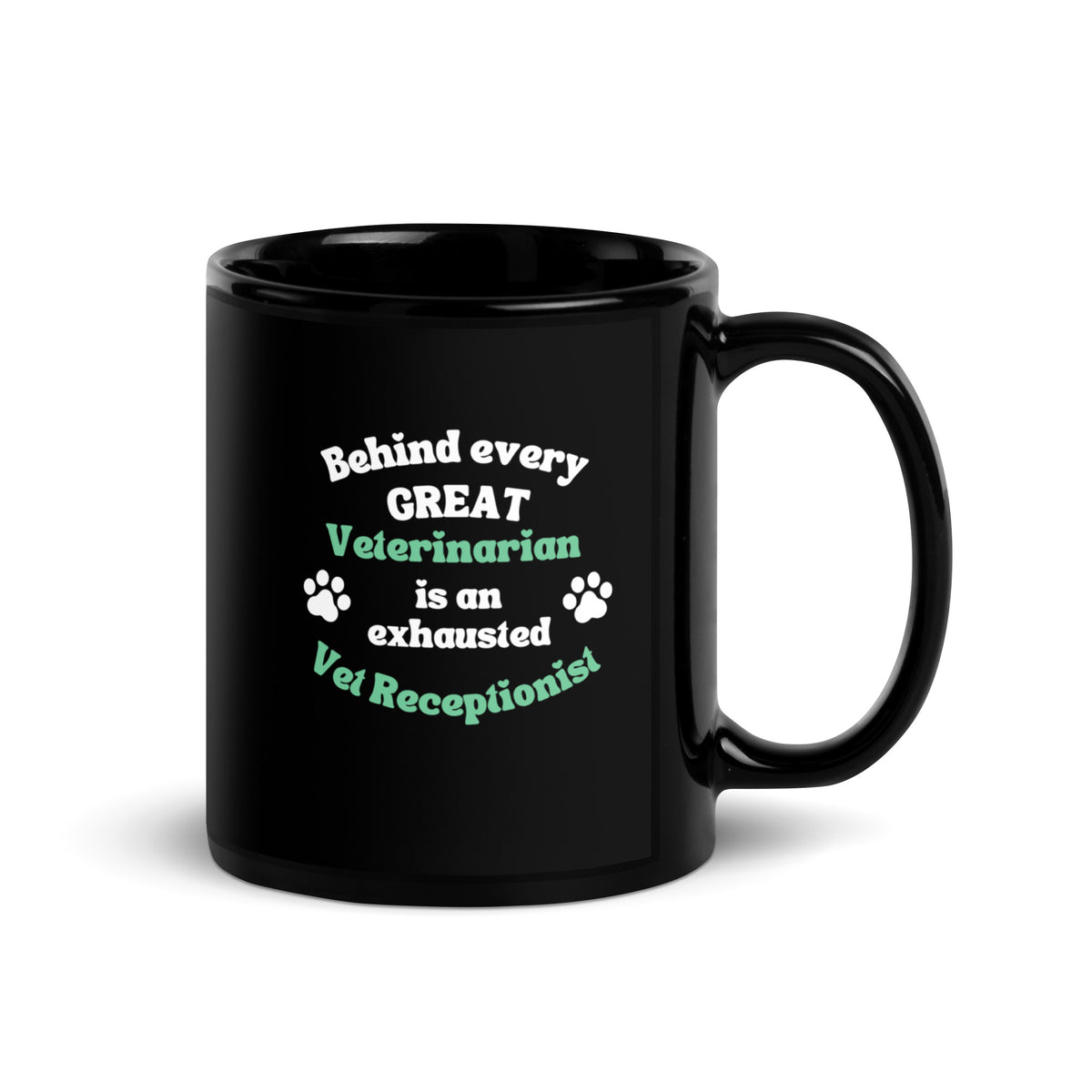 Behind every great veterinarian is an exhausted vet receptionist Black Glossy Mug-I love Veterinary
