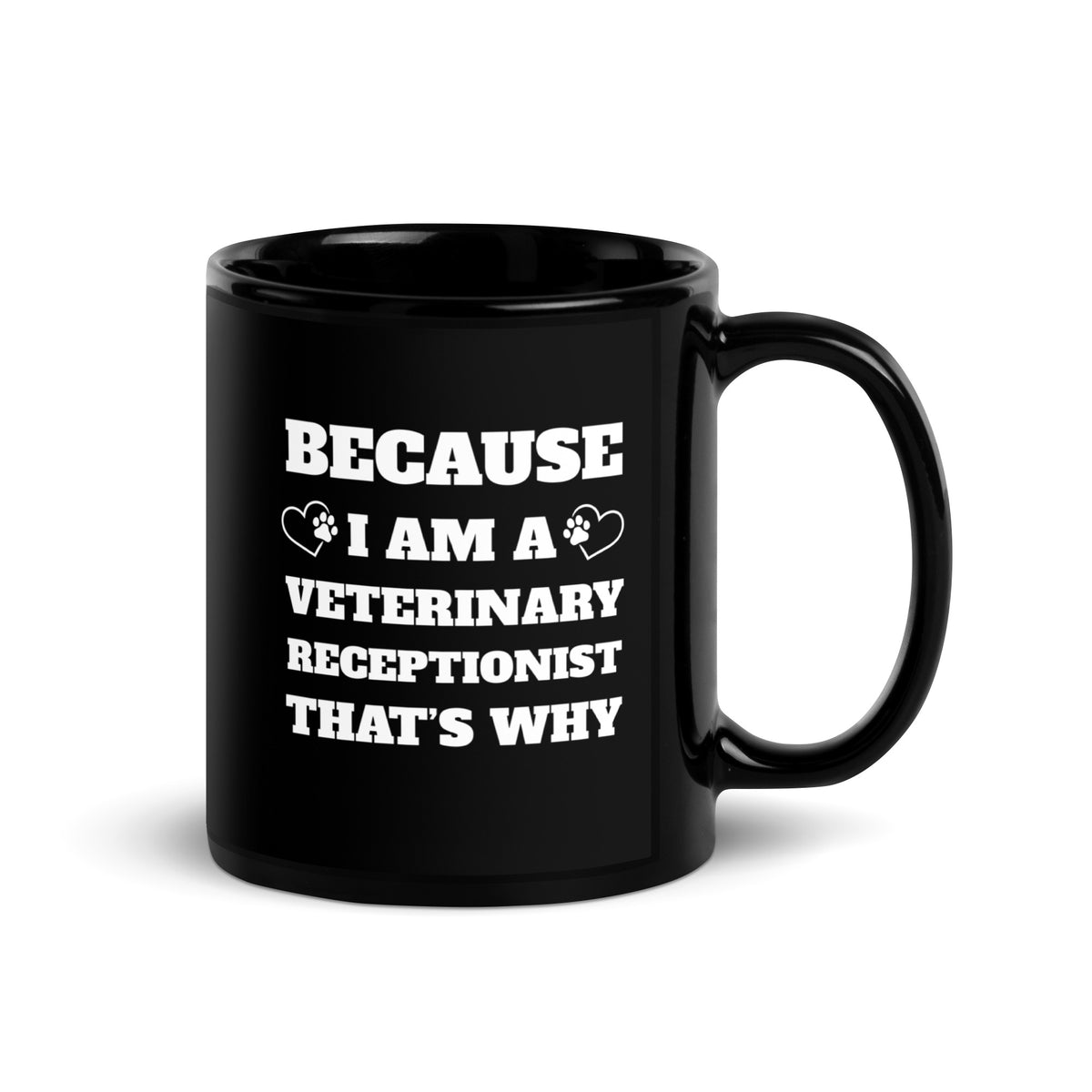 Because I am a vet receptionist Black Glossy Mug-I love Veterinary