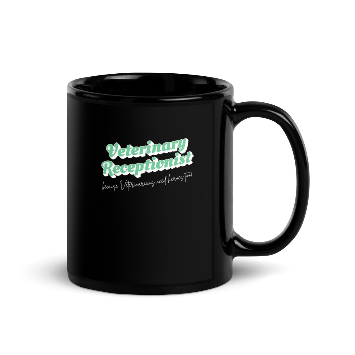 Veterinary Receptionist because vets need heroes too Black Glossy Mug-I love Veterinary