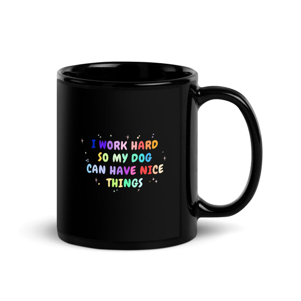 I work hard so my dog can have nice things Black Glossy Mug-I love Veterinary