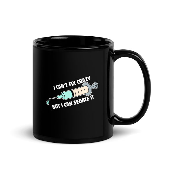 I can't fix crazy, but I can sedate it Black Glossy Mug-I love Veterinary