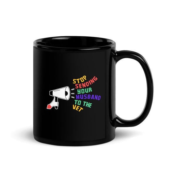 Stop sending your husband to the vet Black Glossy Mug-I love Veterinary