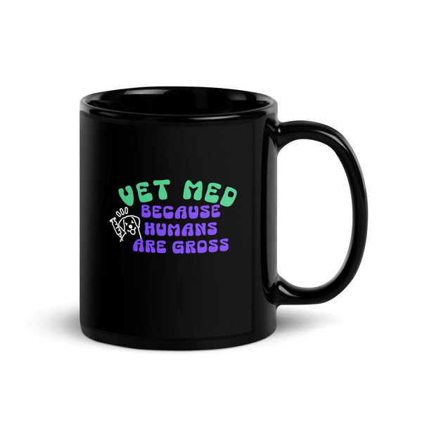 Vet Med because humans are gross Black Glossy Mug-I love Veterinary