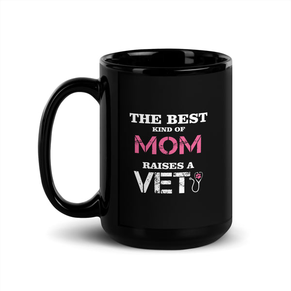 The best kind of Mom raises a Veterinarian Black Glossy Mug-I love Veterinary