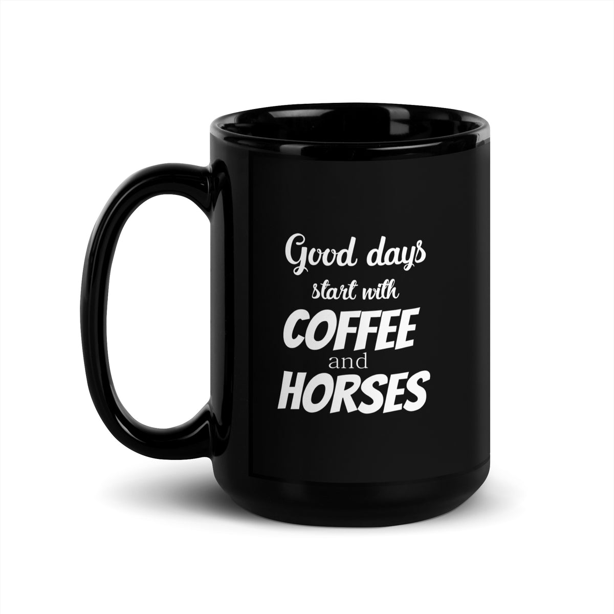 Good days start with Coffee and Horses Black Glossy Mug-Black Glossy Mug-I love Veterinary