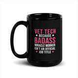 Vet Tech because BADASS MIRACLE WORKER isn't an official job title Black Glossy Mug-Black Glossy Mug-I love Veterinary