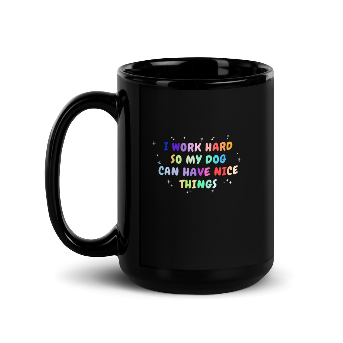 I work hard so my dog can have nice things Black Glossy Mug-I love Veterinary