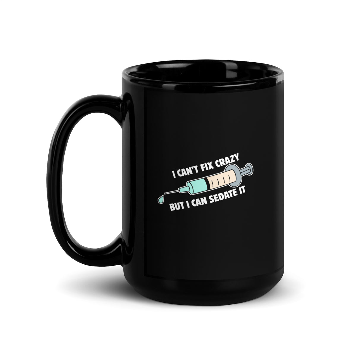 I can't fix crazy, but I can sedate it Black Glossy Mug-I love Veterinary