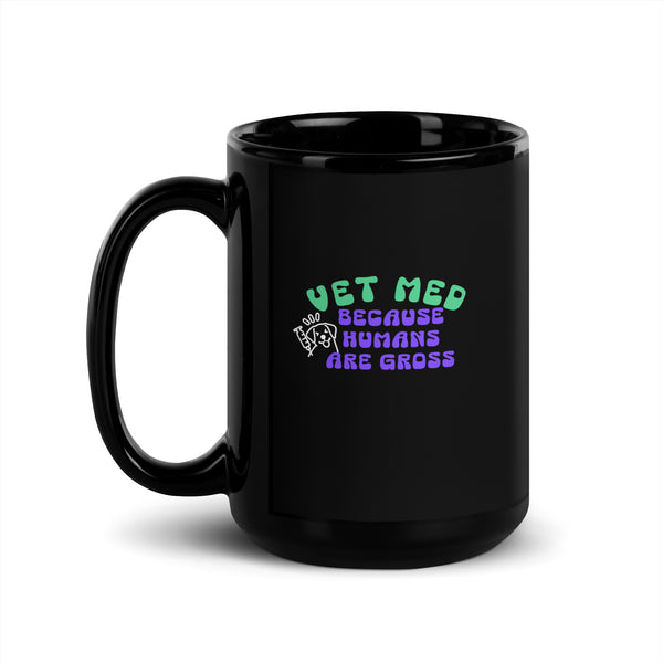Vet Med because humans are gross Black Glossy Mug-I love Veterinary