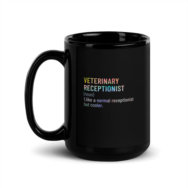 Veterinary receptionist definition Black Glossy Mug-I love Veterinary