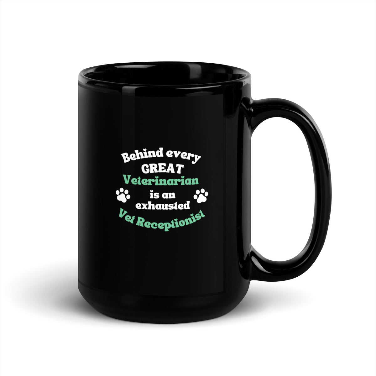 Behind every great veterinarian is an exhausted vet receptionist Black Glossy Mug-I love Veterinary