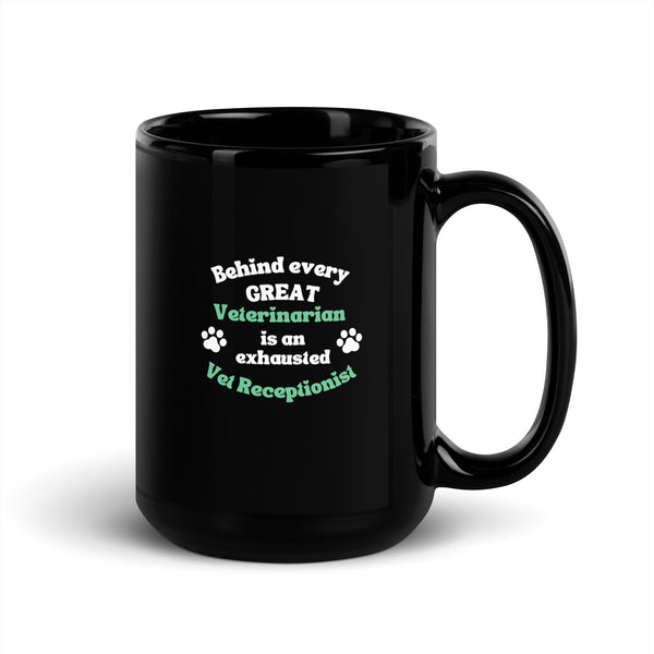 Behind every great veterinarian is an exhausted vet receptionist Black Glossy Mug-I love Veterinary